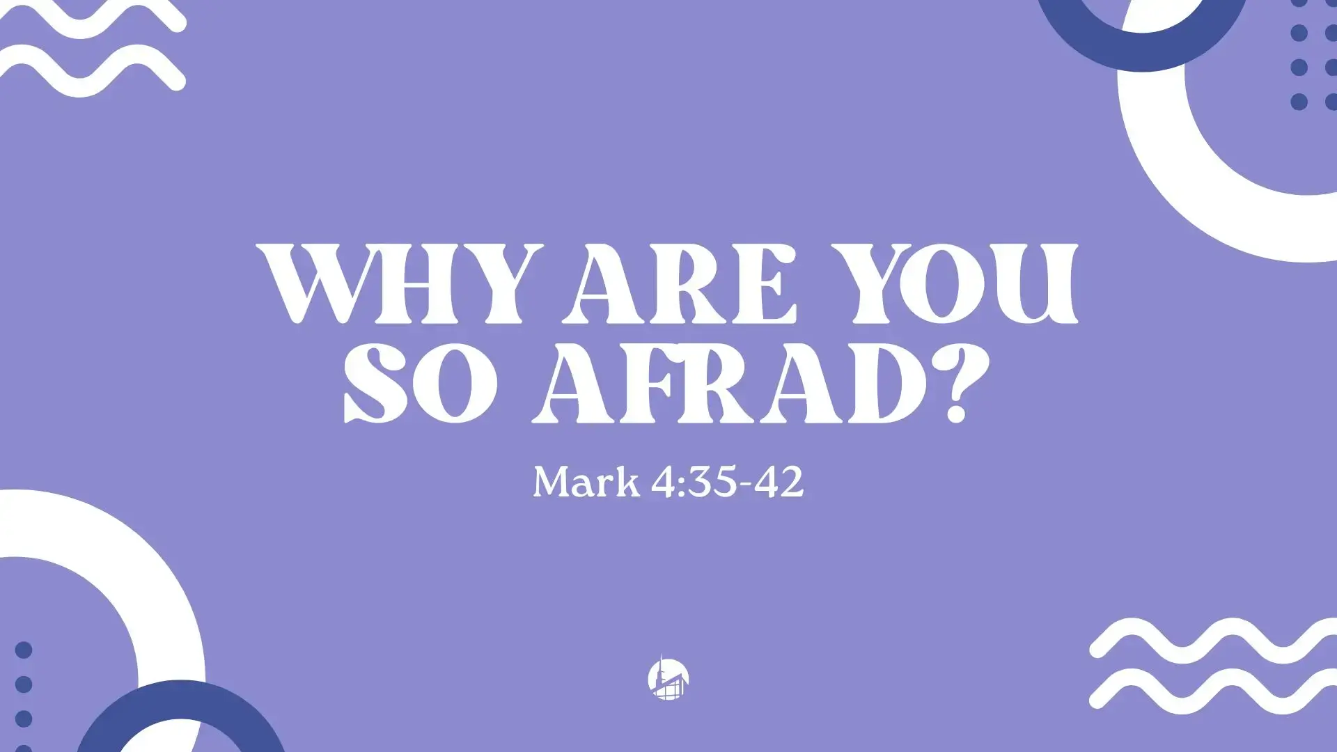 Why Are You So Afraid?