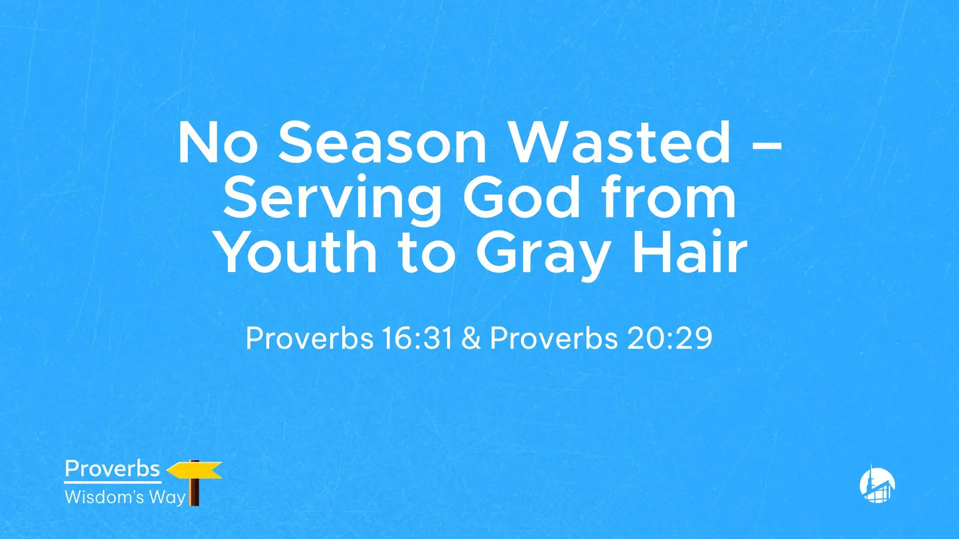 No Season Wasted: Serving God from Youth to Gray Hair