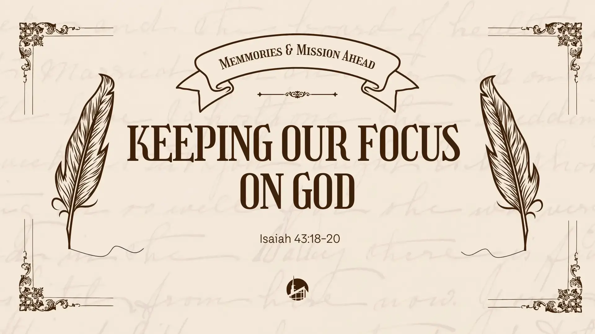 Memories and the Mission Ahead: Keeping Our Focus on God