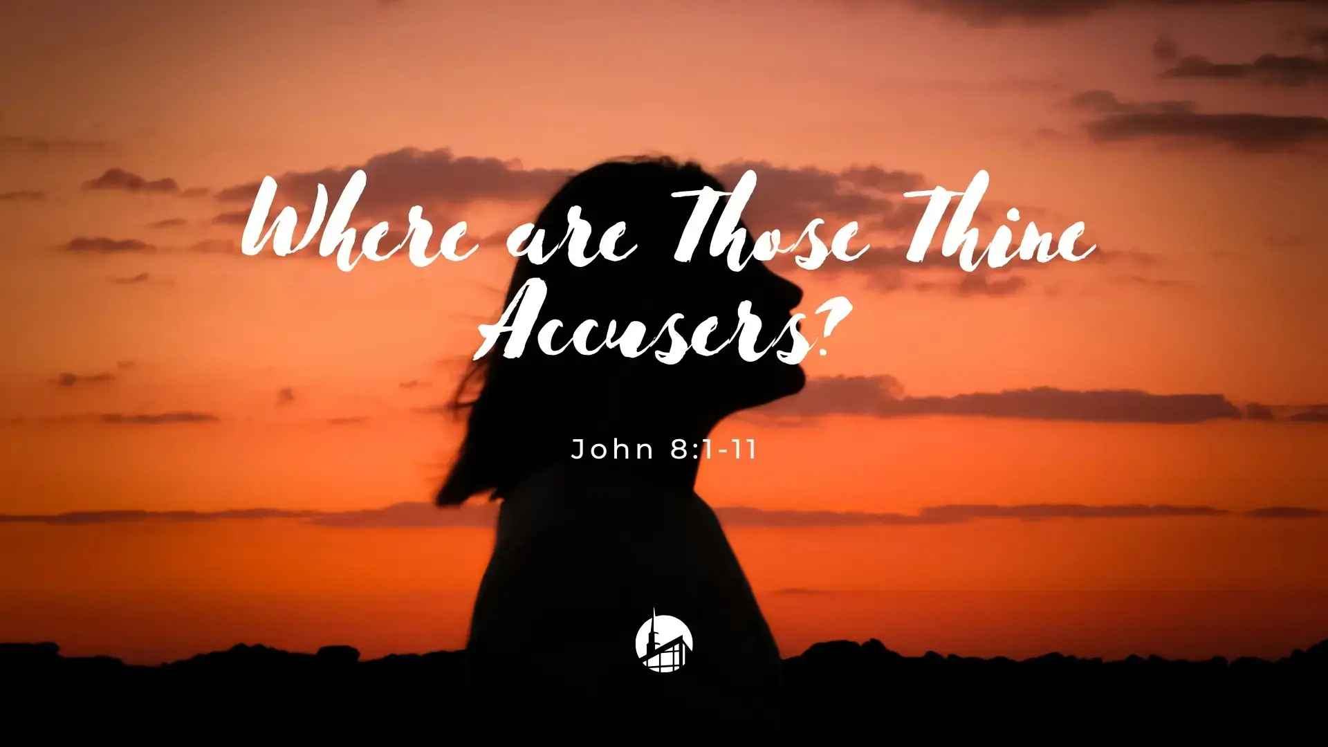 Where Are Those Thine Accusers?