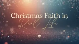 Christmas Faith in Real Life