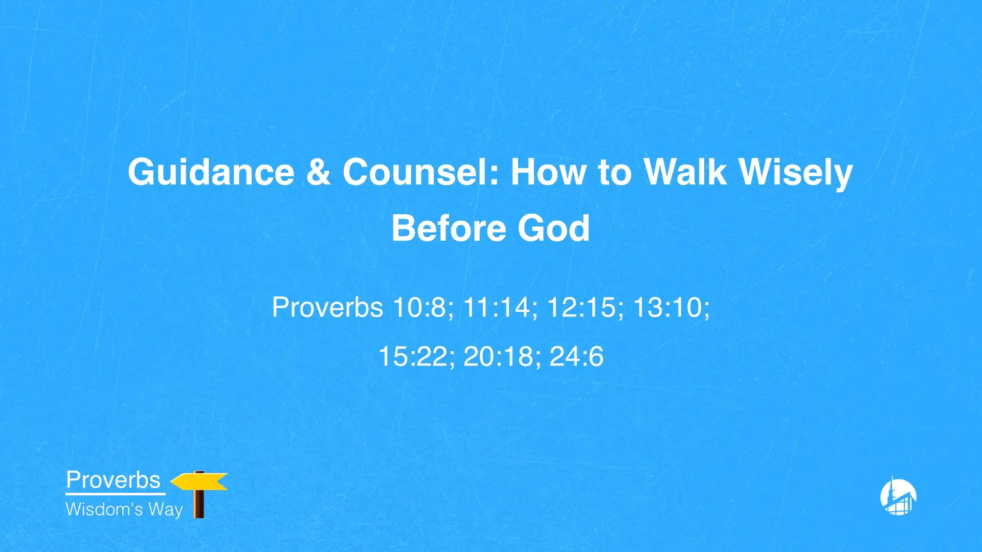 Guidance & Counsel: How to Walk Wisely Before God