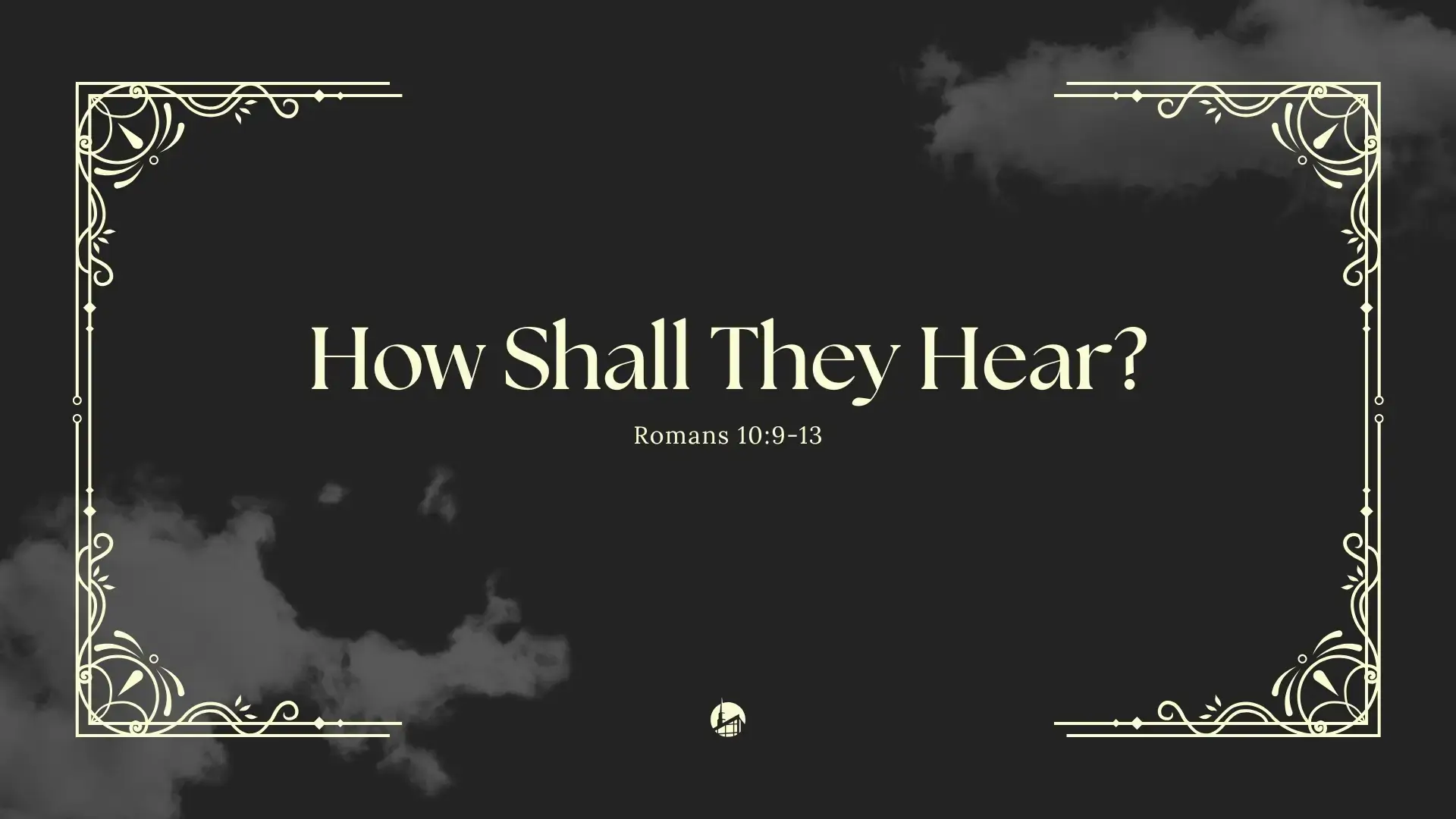 How Shall They Hear?