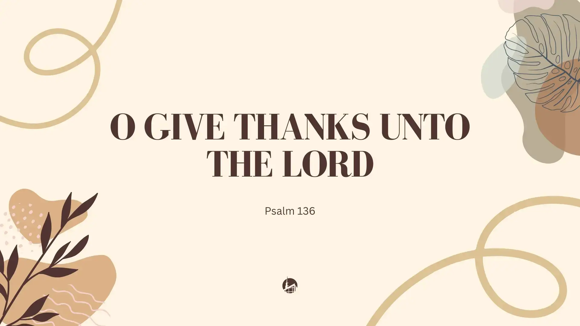 O Give Thanks unto the Lord