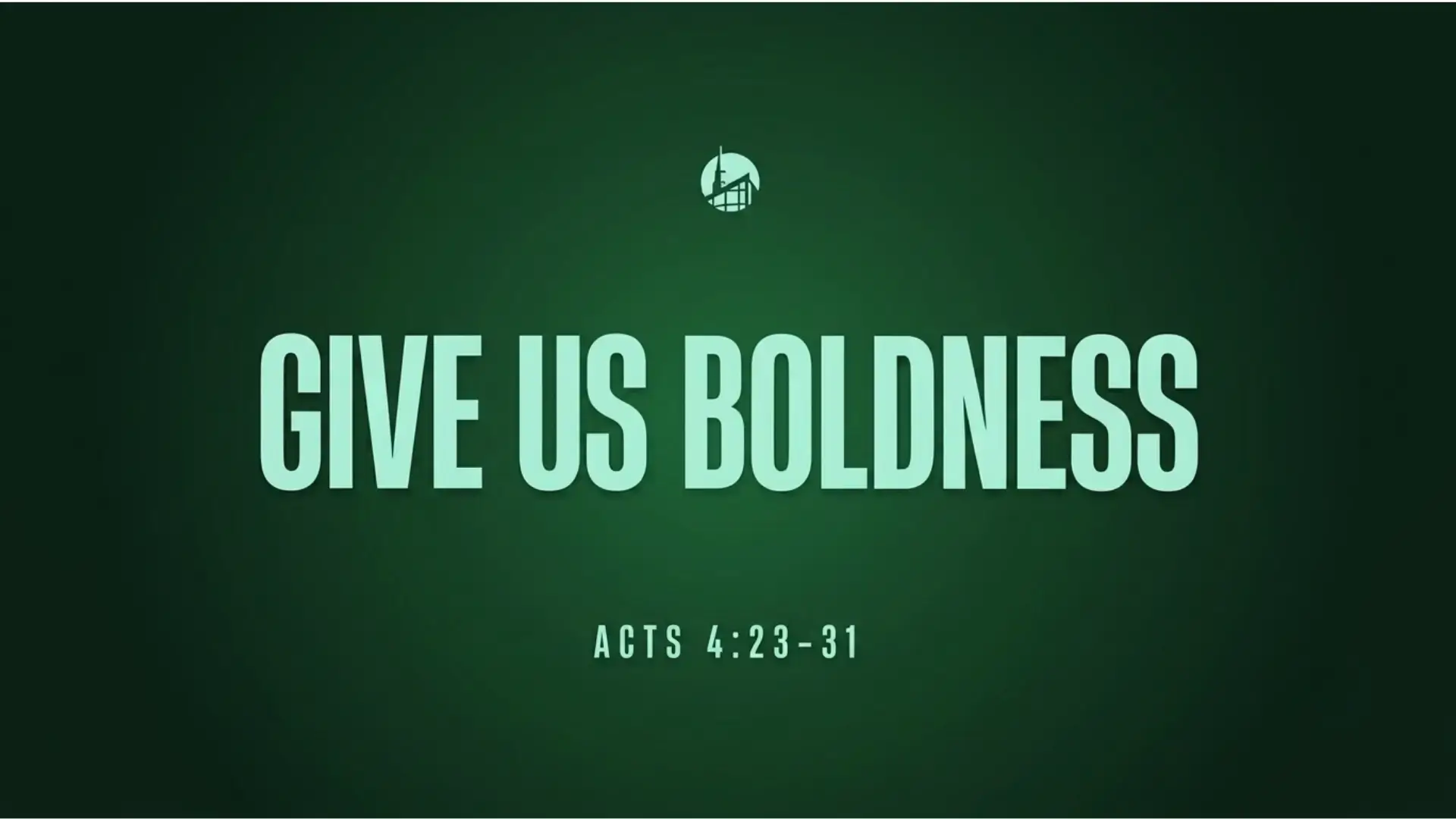 Give Us Boldness