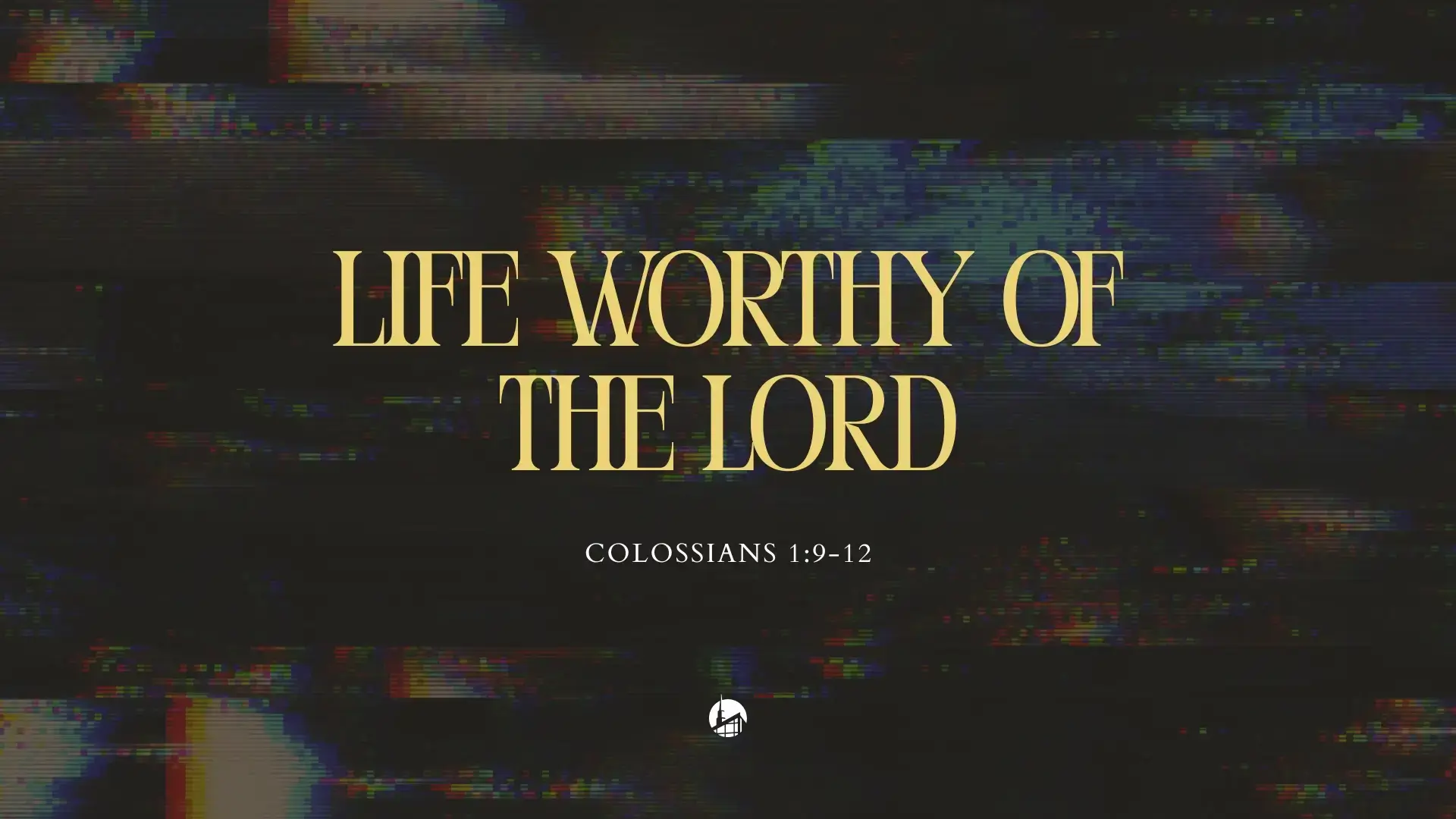 Life Worthy of the Lord