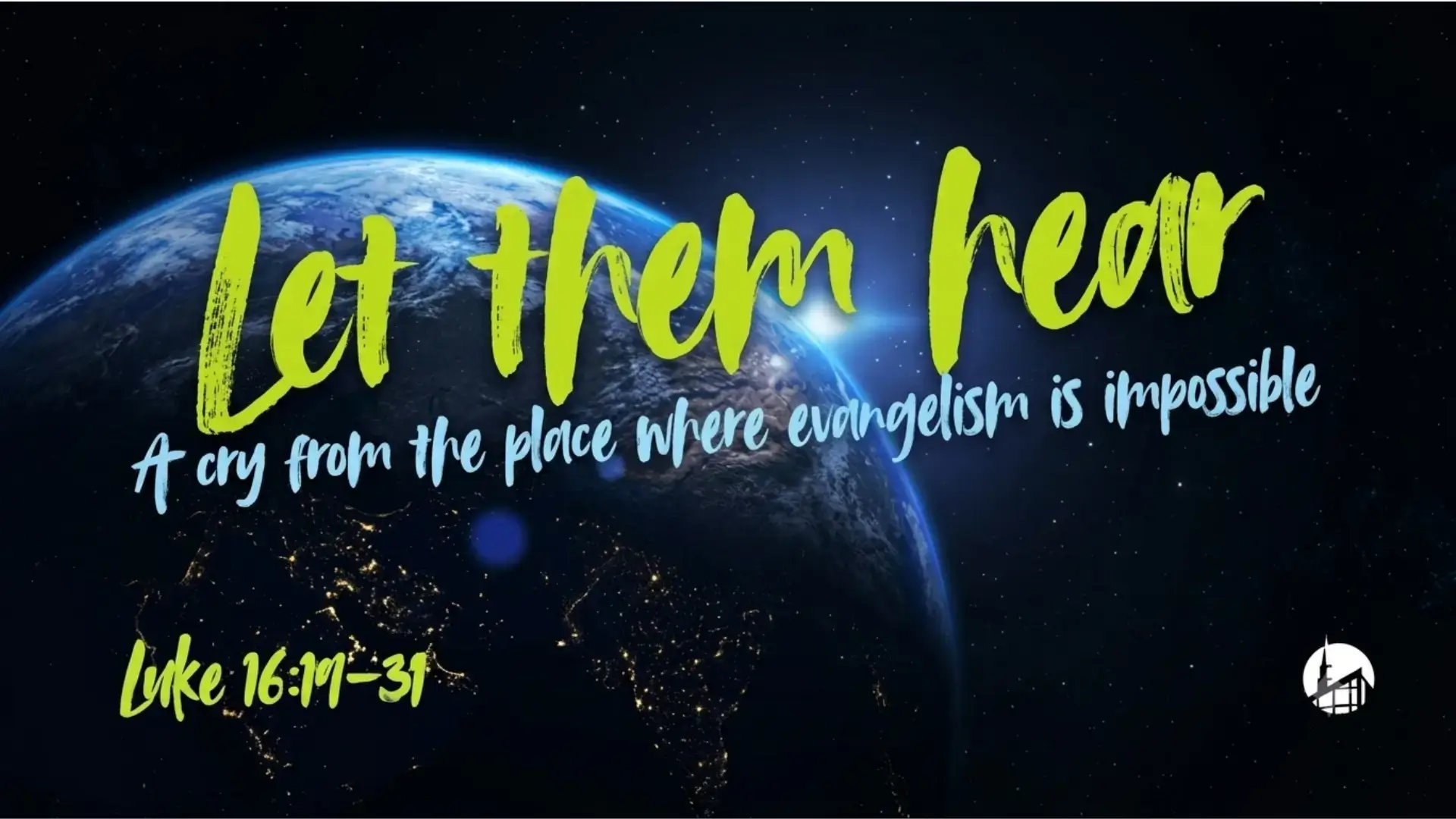 Let them hear a cry from the place where evangelism is impossible