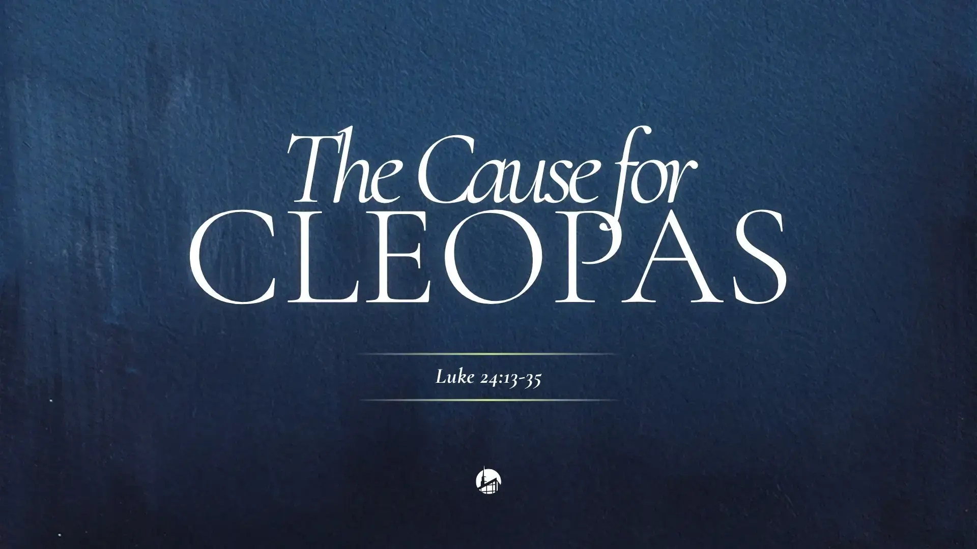 The Cause for Cleopas