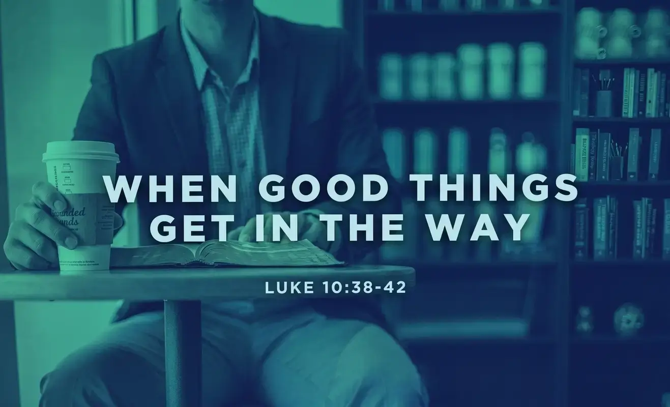 When Good Things Get In The Way