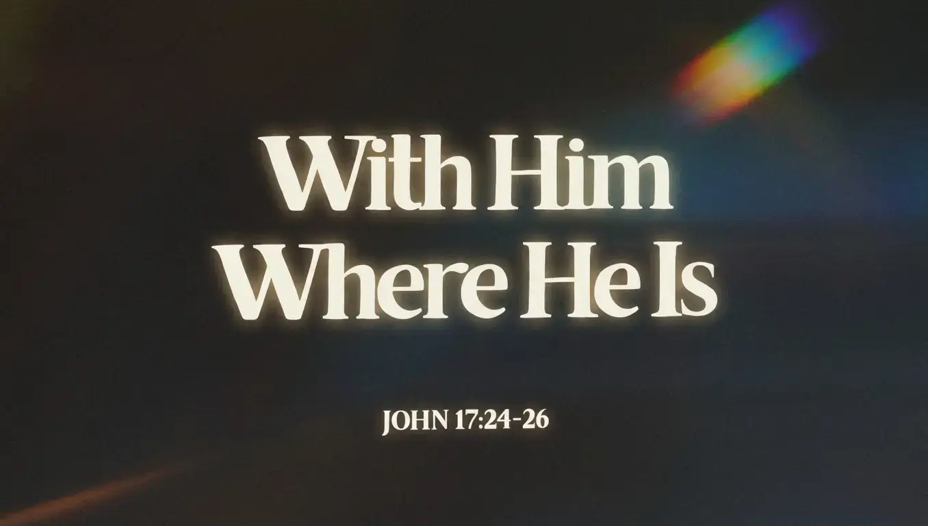 With Him Where He Is